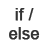 Conditional if else