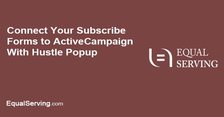 Read more about the article Connect Your Subscribe Forms to ActiveCampaign With Hustle Popup